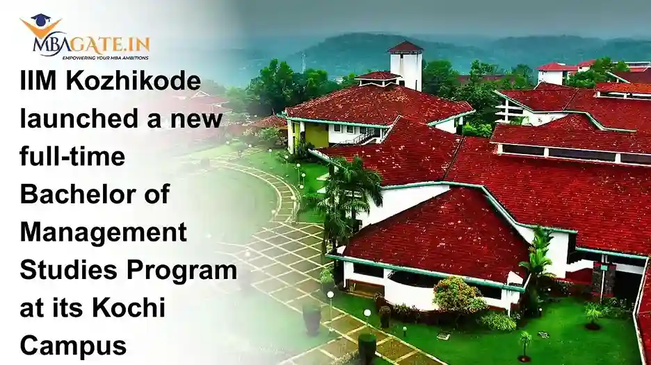 IIM Kozhikode launched a new full-time Bachelor of Management Studies Program at its Kochi Campus