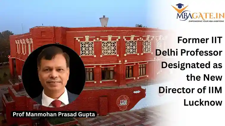 Former IIT Delhi Professor Designated as the New Director of IIM Lucknow.