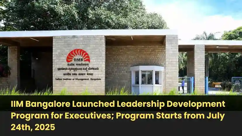 IIM Bangalore Launched Leadership Development Program for Executives; Program Starts from July 24th, 2025