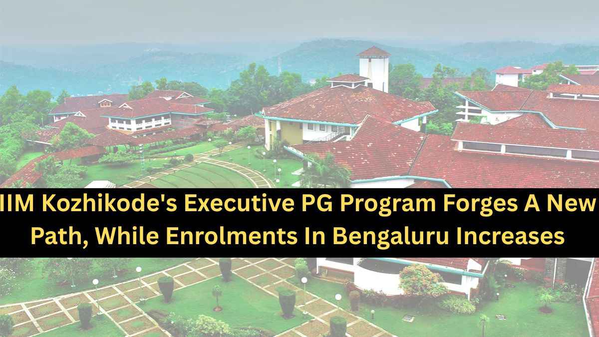 IIM Kozhikode's Executive PG Program Forges A New Path, While Enrolments In Bengaluru Increases