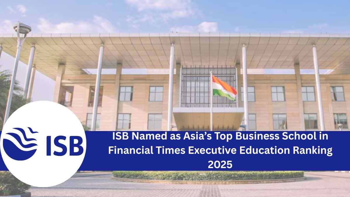 ISB Named as Asia’s Top Business School in Financial Times Executive Education Ranking 2025