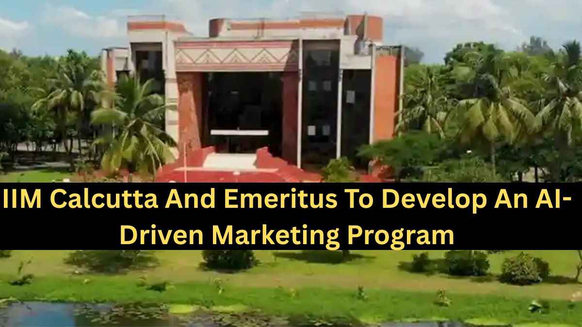 IIM Calcutta And Emeritus To Develop An AI-Driven Marketing Program