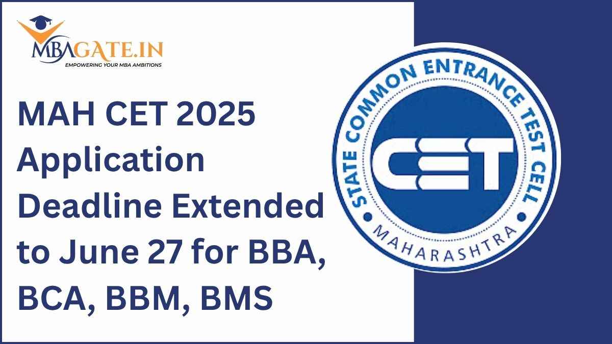 MAH CET 2025 Application Deadline Extended to June 27 for BBA, BCA, BBM, BMS