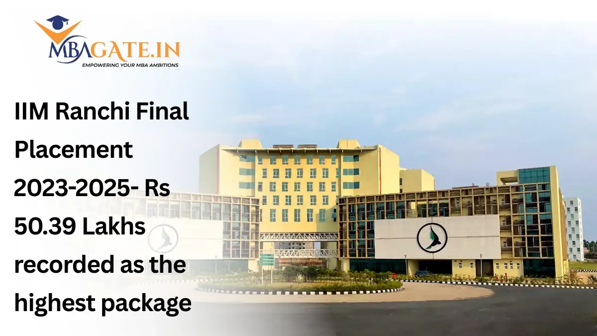 IIM Ranchi Final Placement 2023-2025- Rs 50.39 Lakhs recorded as the highest package
