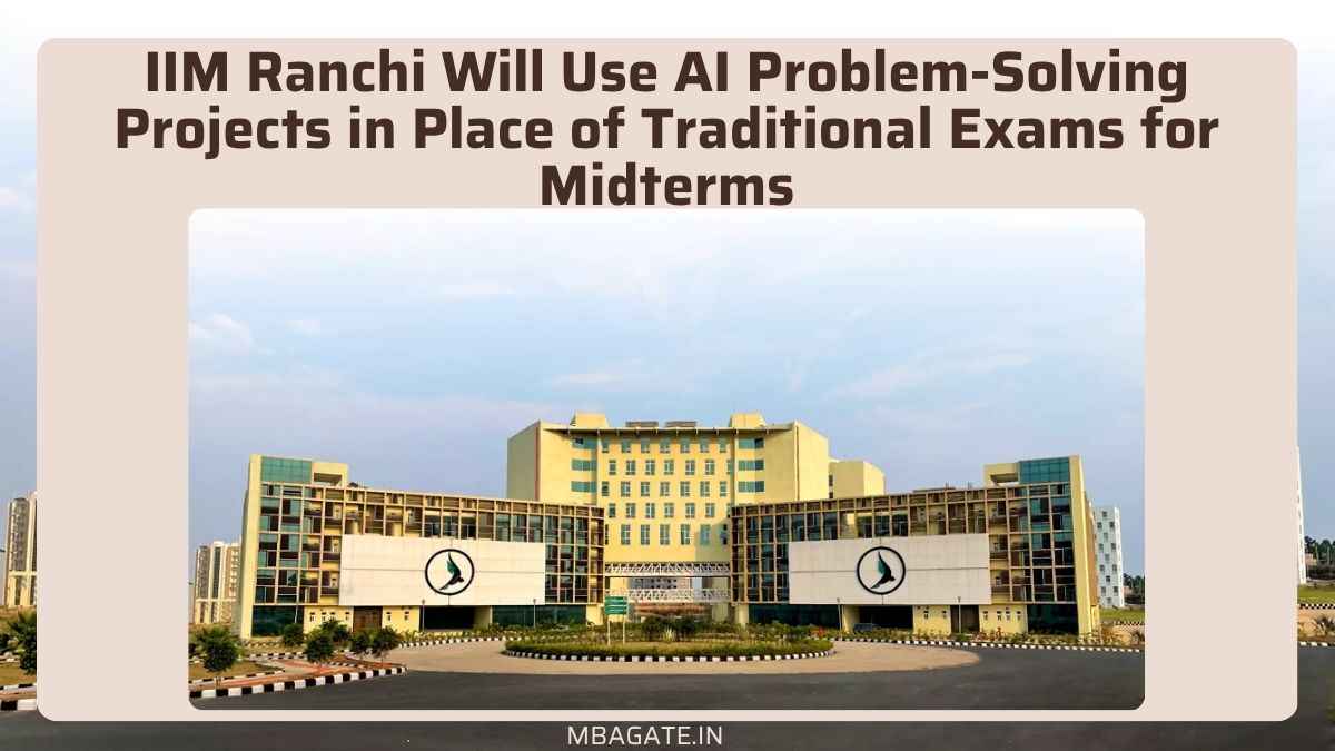 IIM Ranchi Will Use AI Problem-Solving Projects in Place of Traditional Exams for Midterms